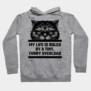 My Life Is Ruled By A Tiny, Furry Overload v2 Hoodie